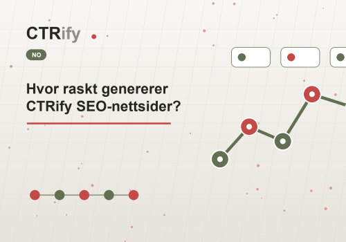 Hvor raskt genererer CTRify SEO-nettsider?