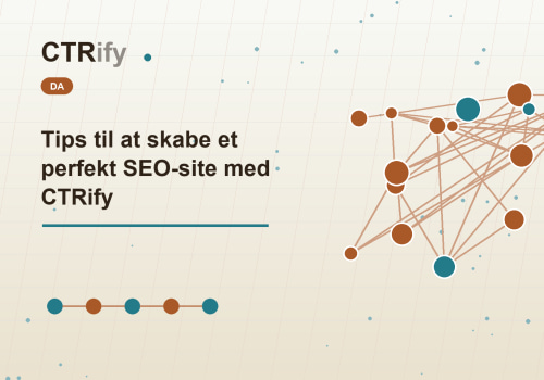 Tips til at skabe et perfekt SEO-site med CTRify
