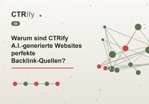 Warum sind CTRify A.I.-generierte Websites perfekte Backlink-Quellen?