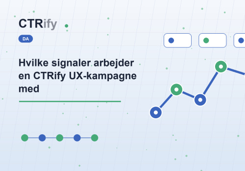 Hvilke signaler arbejder en CTRify UX-kampagne med