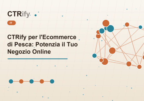 CTRify per l'Ecommerce di Pesca: Potenzia il Tuo Negozio Online