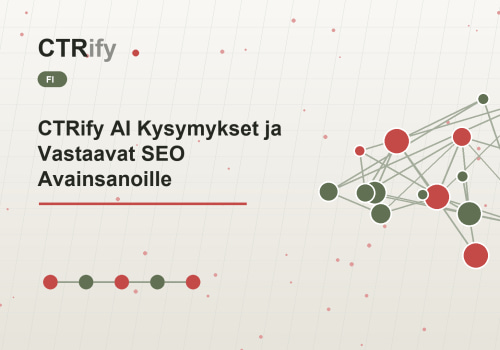CTRify AI Kysymykset ja Vastaavat SEO Avainsanoille