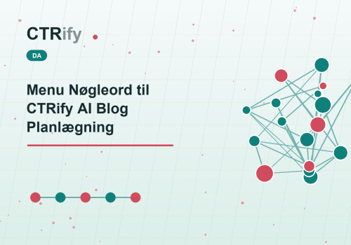 Menu Nøgleord til CTRify AI Blog Planlægning