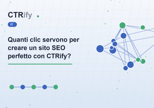 Quanti clic servono per creare un sito SEO perfetto con CTRify?