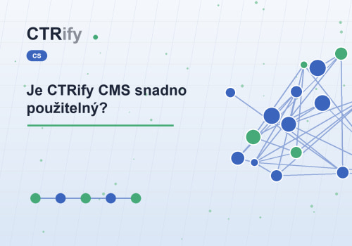 Je CTRify CMS snadno použitelný?