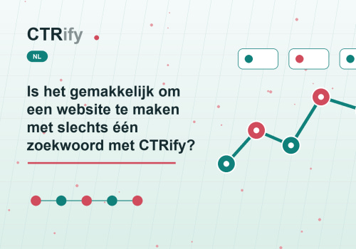 Is het gemakkelijk om een website te maken met slechts één zoekwoord met CTRify?