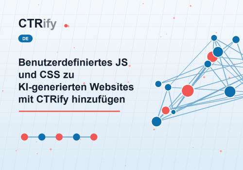 Benutzerdefiniertes JS und CSS zu KI-generierten Websites mit CTRify hinzufügen