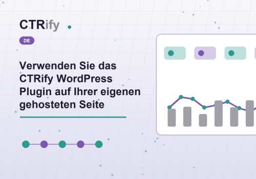 Verwenden Sie das CTRify WordPress Plugin auf Ihrer eigenen gehosteten Seite