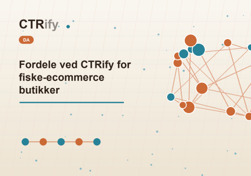 Fordele ved CTRify for fiske-ecommerce butikker
