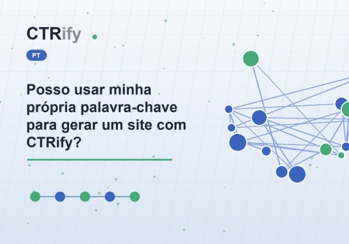 Posso usar minha própria palavra-chave para gerar um site com CTRify?