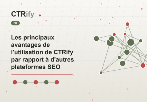 Les principaux avantages de l'utilisation de CTRify par rapport à d'autres plateformes SEO