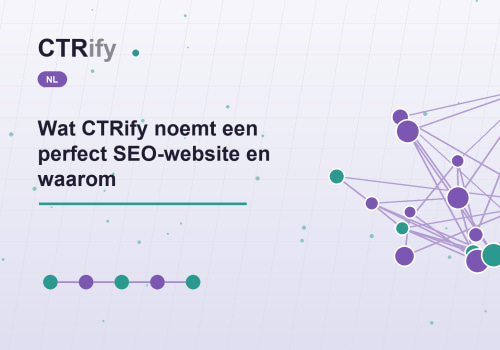 Wat CTRify noemt een perfect SEO-website en waarom
