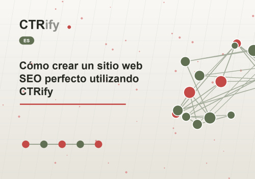 Cómo crear un sitio web SEO perfecto utilizando CTRify