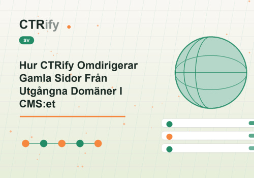 Hur CTRify Omdirigerar Gamla Sidor Från Utgångna Domäner I CMS:et