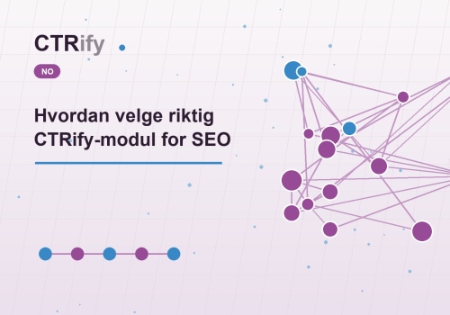 Hvordan velge riktig CTRify-modul for SEO