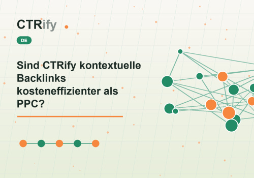 Sind CTRify kontextuelle Backlinks kosteneffizienter als PPC?