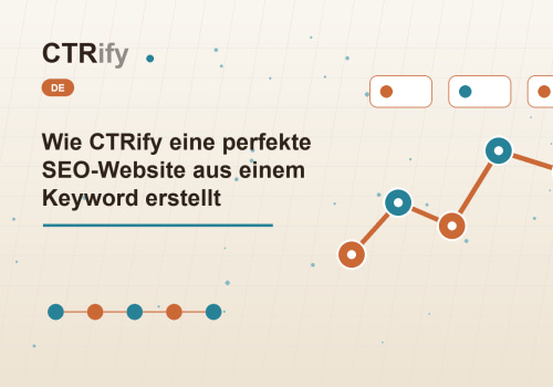 Wie CTRify eine perfekte SEO-Website aus einem Keyword erstellt