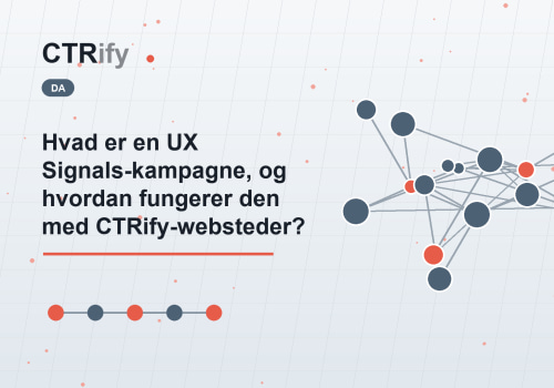 Hvad er en UX Signals-kampagne, og hvordan fungerer den med CTRify-websteder?