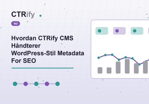 Hvordan CTRify CMS Håndterer WordPress-Stil Metadata For SEO