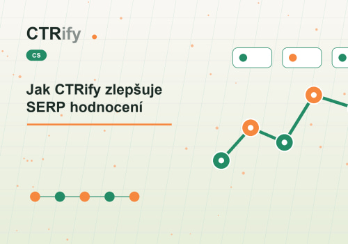 Jak CTRify zlepšuje SERP hodnocení