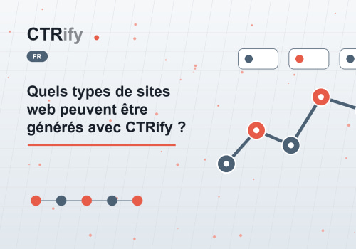 Quels types de sites web peuvent être générés avec CTRify ?