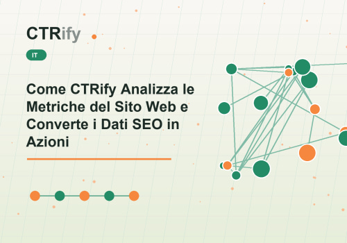 Come CTRify Analizza le Metriche del Sito Web e Converte i Dati SEO in Azioni