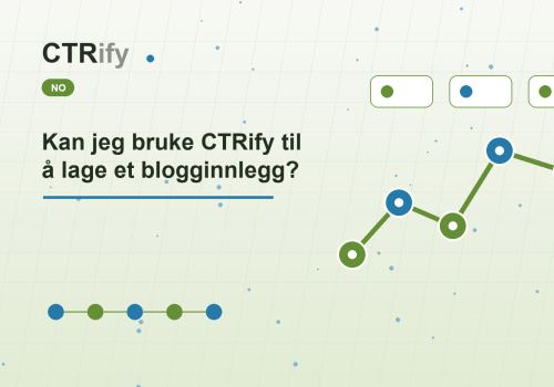 Kan jeg bruke CTRify til å lage et blogginnlegg?