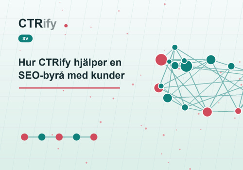 Hur CTRify hjälper en SEO-byrå med kunder