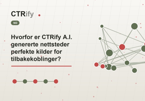 Hvorfor er CTRify A.I. genererte nettsteder perfekte kilder for tilbakekoblinger?