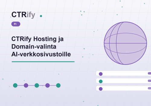 CTRify Hosting ja Domain-valinta AI-verkkosivustoille