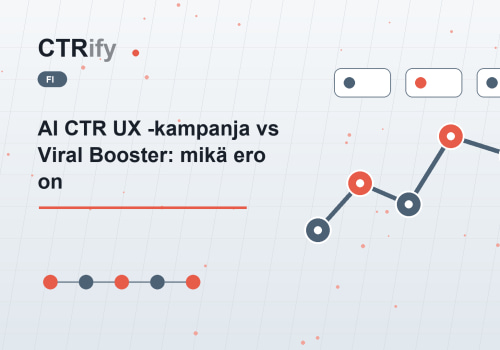 AI CTR UX -kampanja vs Viral Booster: mikä ero on