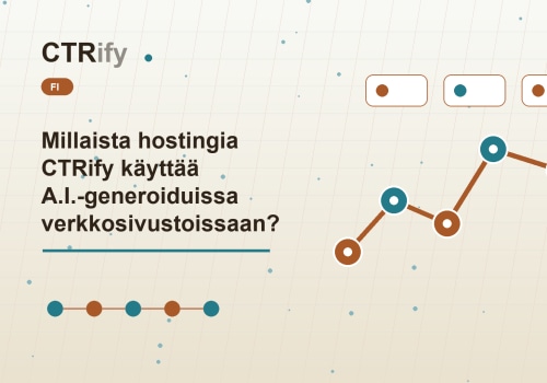 Millaista hostingia CTRify käyttää A.I.-generoiduissa verkkosivustoissaan?