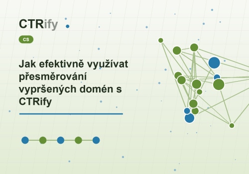 Jak efektivně využívat přesměrování vypršených domén s CTRify