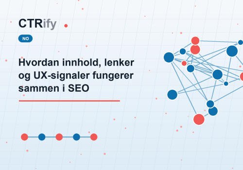 Hvordan innhold, lenker og UX-signaler fungerer sammen i SEO
