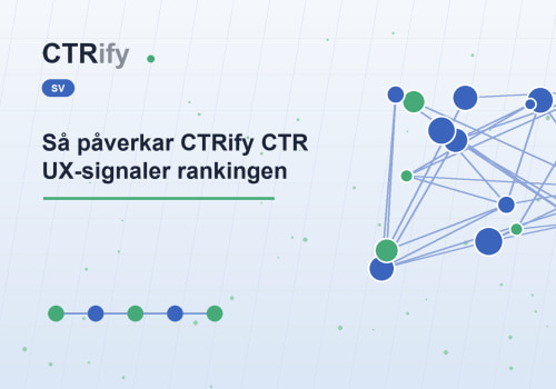 Så påverkar CTRify CTR UX-signaler rankingen