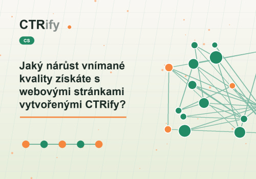 Jaký nárůst vnímané kvality získáte s webovými stránkami vytvořenými CTRify?