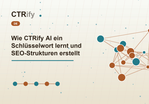 Wie CTRify AI ein Schlüsselwort lernt und SEO-Strukturen erstellt