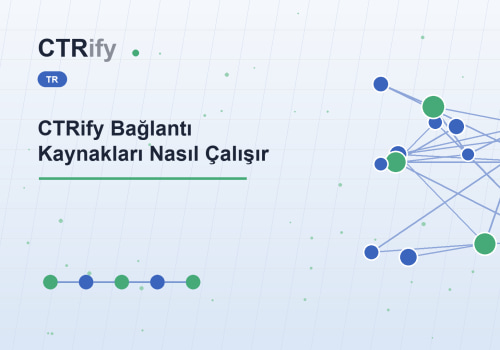 CTRify Bağlantı Kaynakları Nasıl Çalışır