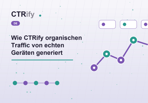 Wie CTRify organischen Traffic von echten Geräten generiert