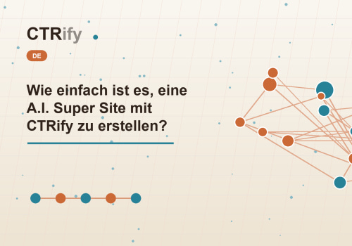 Wie einfach ist es, eine A.I. Super Site mit CTRify zu erstellen?