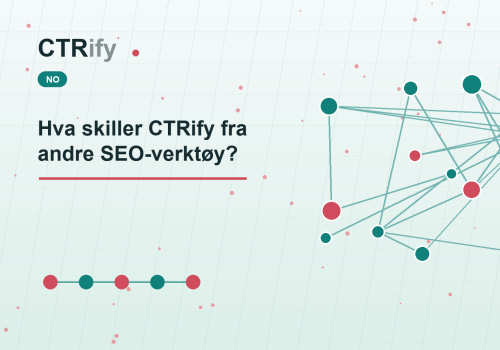 Hva skiller CTRify fra andre SEO-verktøy?