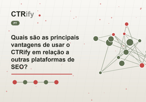 Quais são as principais vantagens de usar o CTRify em relação a outras plataformas de SEO?