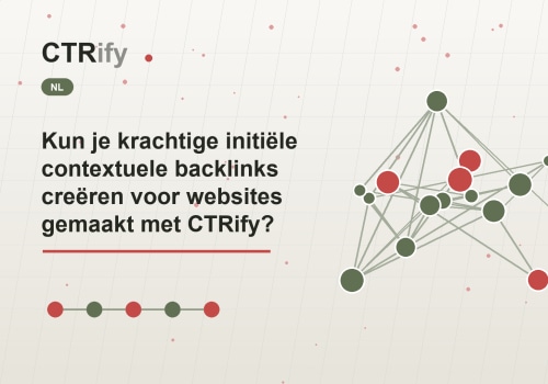Kun je krachtige initiële contextuele backlinks creëren voor websites gemaakt met CTRify?