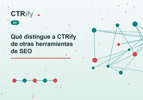 Qué distingue a CTRify de otras herramientas de SEO