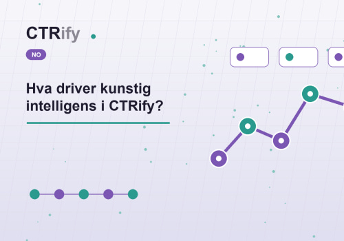 Hva driver kunstig intelligens i CTRify?
