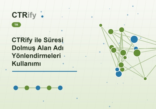 CTRify ile Süresi Dolmuş Alan Adı Yönlendirmeleri Kullanımı