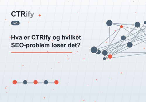 Hva er CTRify og hvilket SEO-problem løser det?