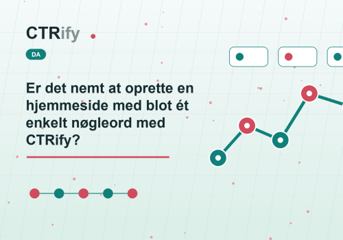 Er det nemt at oprette en hjemmeside med blot ét enkelt nøgleord med CTRify?