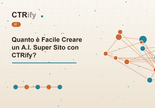 Quanto è Facile Creare un A.I. Super Sito con CTRify?