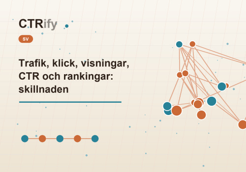 Trafik, klick, visningar, CTR och rankingar: skillnaden